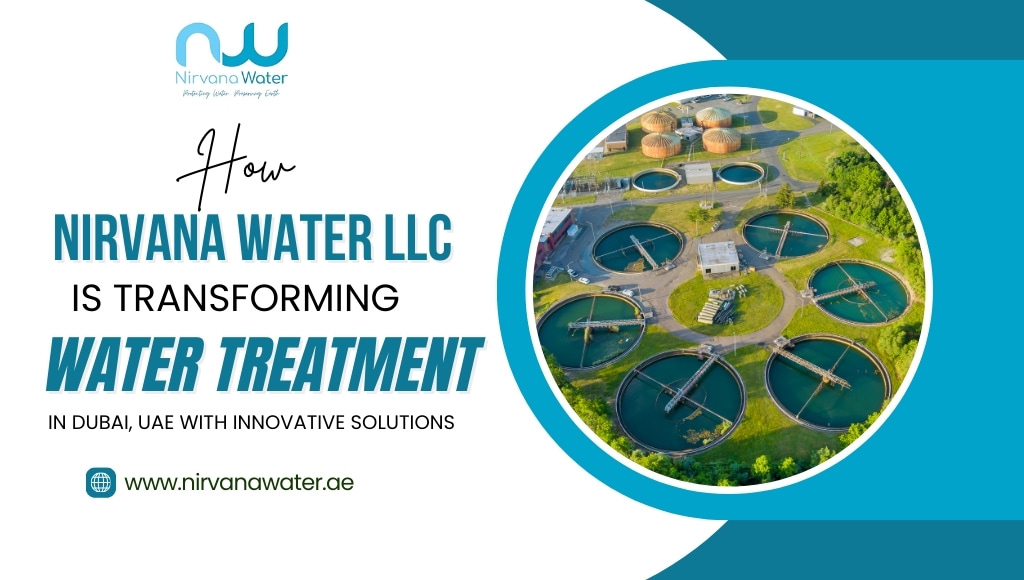 How Nirvana Water LLC is Transforming Water Treatment in Dubai, UAE